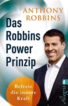 Das Robbins Power Prinzip: Befreie die innere Kraft